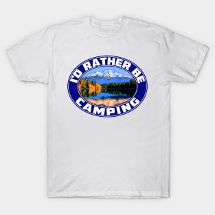 I'd Rather Be Camping Camp Camper Campground RV Travel Trailer ID T-Shirt